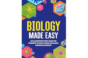 Biology Made Easy: An Illustrated Study Guide For Students To Easily Learn Cellular & Molecular Biology