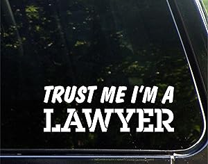 Trust Me I'm A Lawyer - 8-3/4" x 3" - Vinyl Die Cut Decal/Bumper Sticker for Windows, Cars, Trucks, Laptops, Etc.