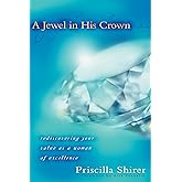 A Jewel in His Crown: Rediscovering Your Value as a Woman of Excellence