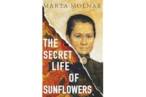 The Secret Life Of Sunflowers: A gripping, inspiring novel based on the true story of Johanna Bonger, Vincent van Gogh's sister-in-law (Light & Life Series)