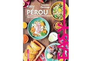 Easy Pérou: Les meilleures recettes de mon pays tout en images (French Edition)