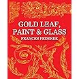Gold Leaf, Paint & Glass