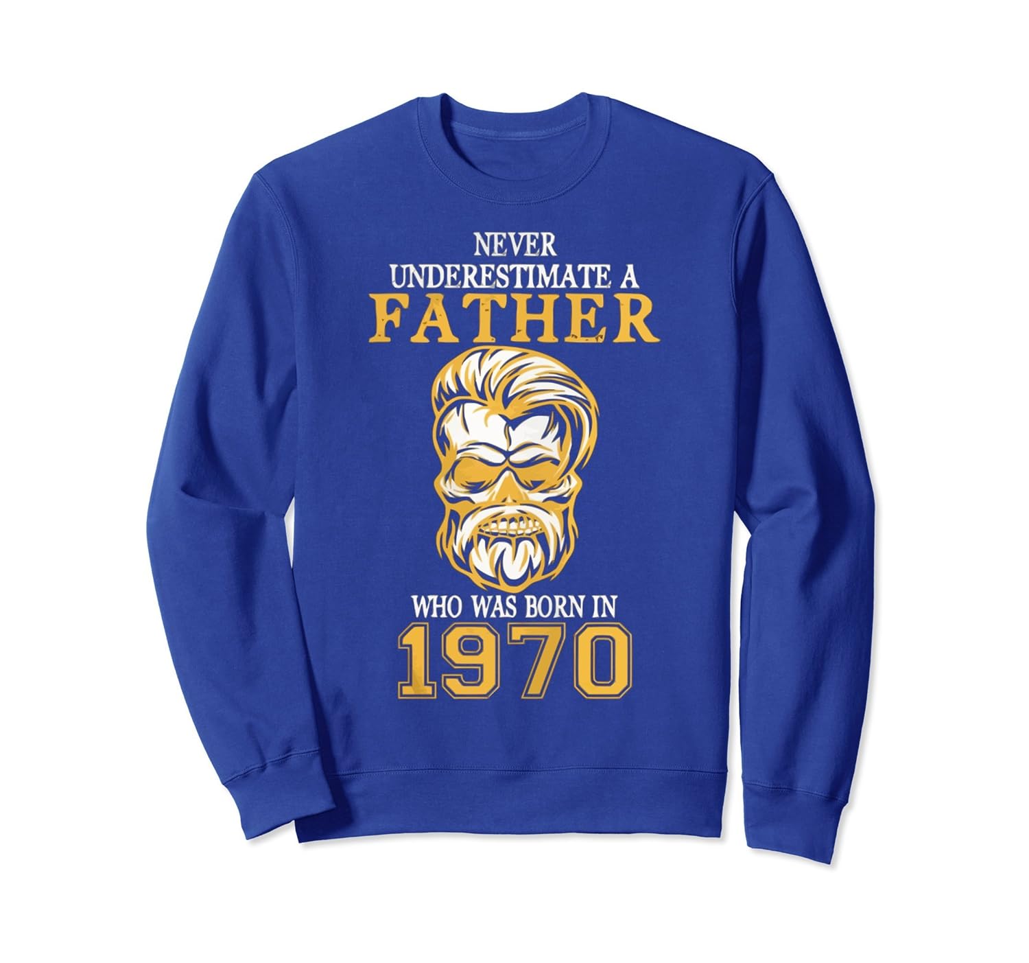 Never Underestimate a FATHER Who was born in 1970 SweatShirt-anz