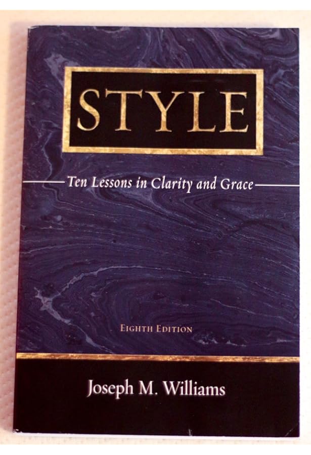 Style: Ten Lessons in Clarity and Grace: Joseph M. Williams