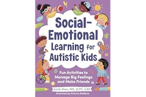Social-Emotional Learning for Autistic Kids: Fun Activities to Manage Big Feelings and Make Friends (For Ages 5-10)