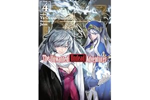 The Unwanted Undead Adventurer (Light Novel): Volume 4 (Volume 4)