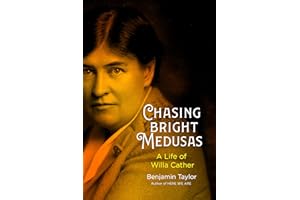 Chasing Bright Medusas: A Life of Willa Cather