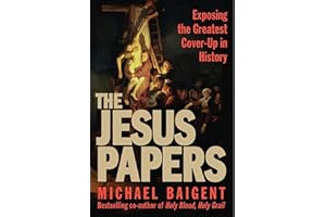 The Jesus Papers: Exposing the Greatest Cover-Up in History (Plus)