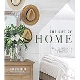 The Gift of Home: Beauty and Inspiration to Make Every Space a Special Place