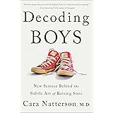 Decoding Boys: New Science Behind the Subtle Art of Raising Sons