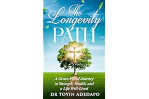 The Longevity Path : A Grace-Filled Journey to Strength, Health, and a Life Well-Lived