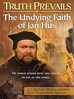 Truth Prevails: The Undying Faith of John Hus