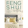 Feng Shui for Healing: A Step-by-Step Guide to Improving Wellness in Your Home Sanctuary