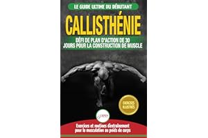 Callisthénie: Guide Du Débutants Pour La Musculation Au Poids Du Corps - Le Défi Et Plan D'action 30 Jours "Dieu Grec" Pour L