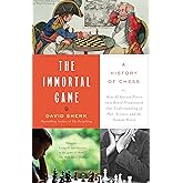 The Immortal Game: A History of Chess