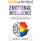 Emotional Intelligence: An Effective Practical Guide to Mastering Social Skills, Improve Your Relationship and Raise your EQ