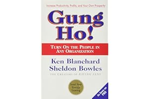 Gung Ho!: A Proven Guide to Revolutionary Leadership Principles That Boost Productivity and Enthusiasm