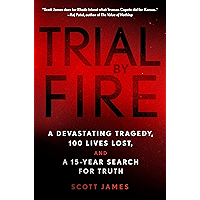 Trial by Fire: A Devastating Tragedy, 100 Lives Lost, and a 15-Year Search for Truth book cover