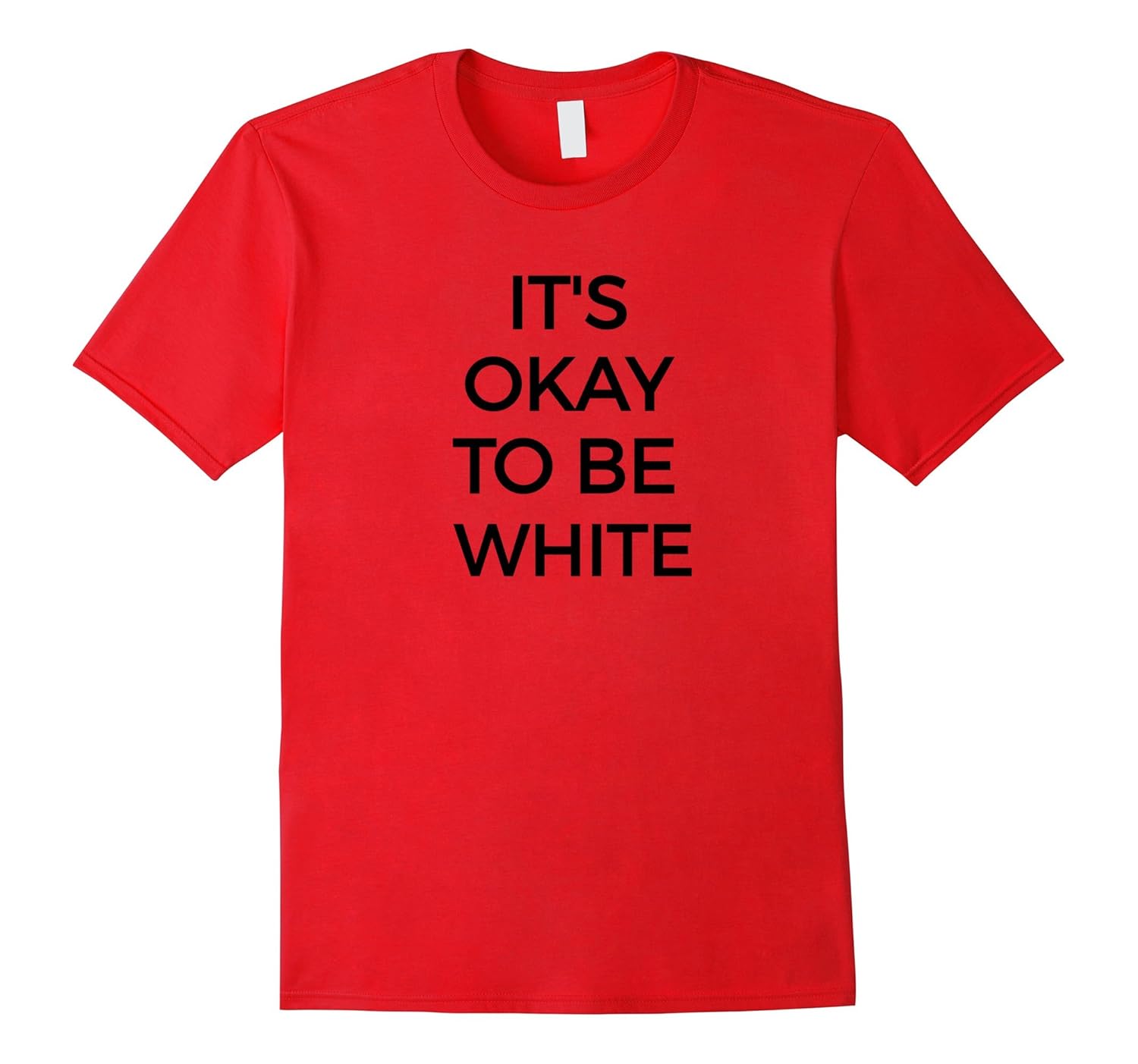 It's Okay To Be White Sarcastic T-Shirt-Rose