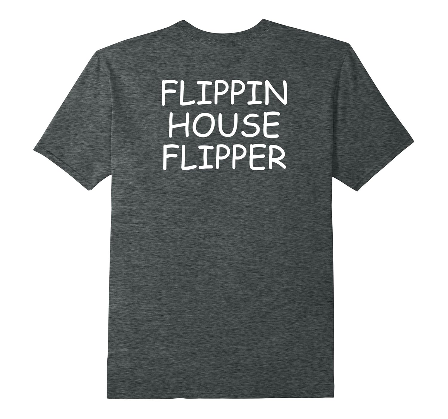 Flippin House Flipper Back Printed T-Shirt For Home Flipping-ANZ