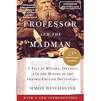 The Professor and the Madman: A Tale of Murder, Insanity, and the Making of the Oxford English Dictionary