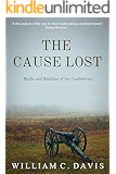 The Cause Lost: Myths and Realities of the Confederacy