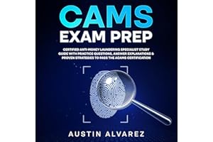 CAMS Exam Prep: Certified Anti-Money Laundering Specialist Study Guide with Practice Questions, Answer Explanations & Proven 