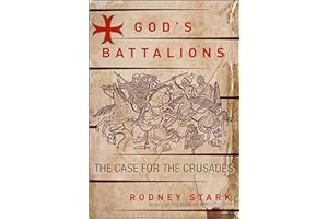 God's Battalions: The Case for the Crusades