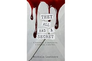 They All Had A Secret: A betrayal. A deception. A tragedy. A murder. (They All Had A Reason. Book 2)