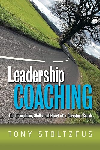 Download Leadership Coaching: The Disciplines, Skills, and Heart of a Christian Coach PDF