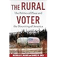 The Rural Voter: The Politics of Place and the Disuniting of America