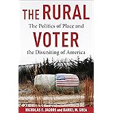 The Rural Voter: The Politics of Place and the Disuniting of America