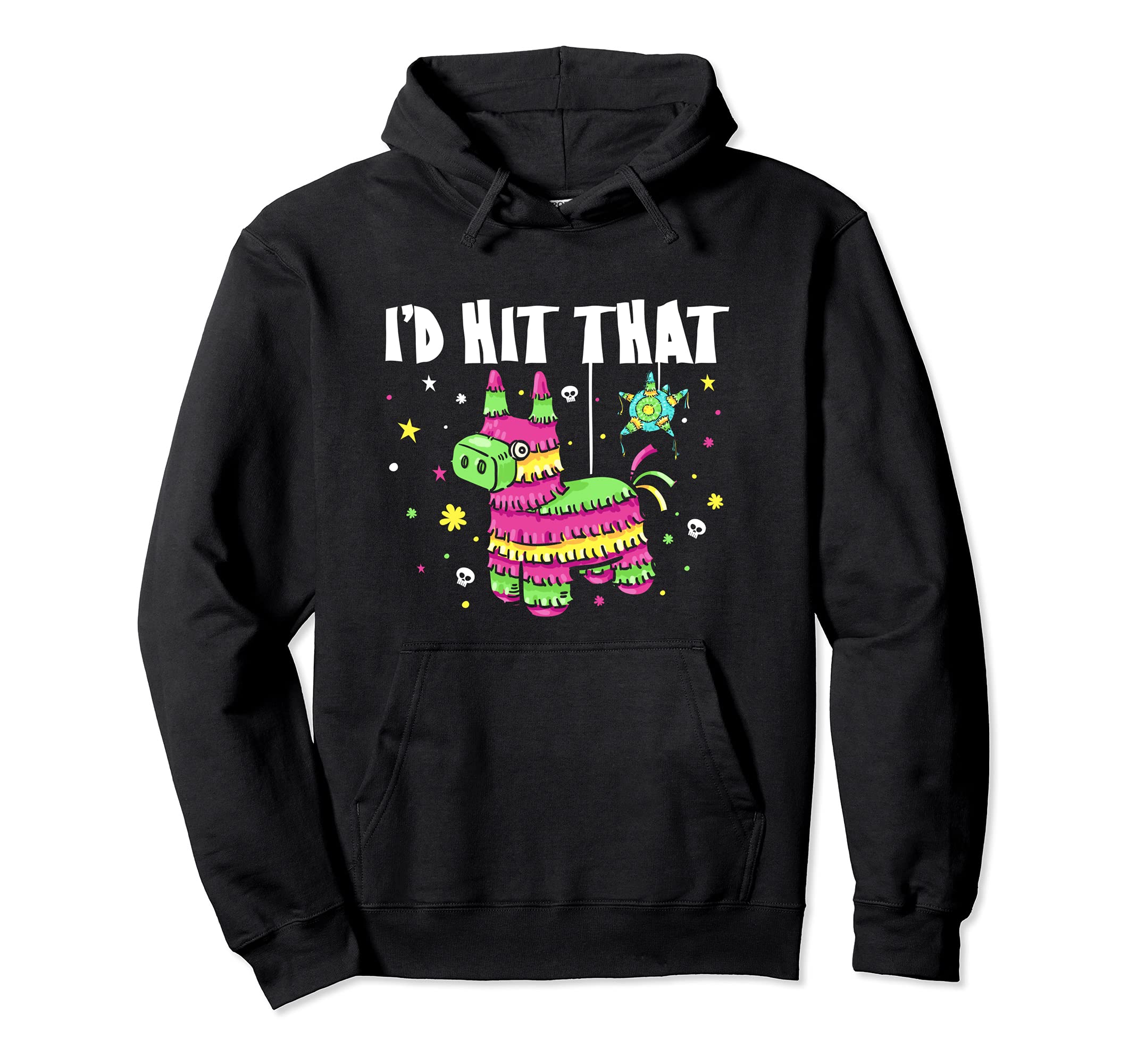 I'd Hit That Pinata Funny Cinco De Mayo Party Pullover Hoodie