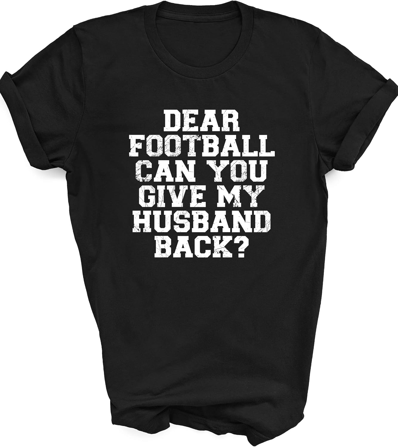 Funny Football Saying Shirt Dear Football can You give My Husband Back Graphic Tee