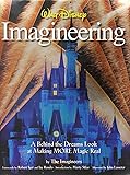 Walt Disney Imagineering: A Behind the Dreams Look at Making More Magic Real