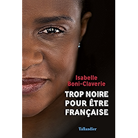 Trop noire pour être française (ACTUALITE SOCIETE) (French Edition) book cover Trop noire pour être française (ACTUALITE SOCIETE) (French Edition) book cover
