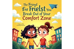 The Friend Who Helps You Break Out of Your Comfort Zone