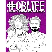 Amazon.com: OB-Gyn Life Adult Coloring Book: Funny And Snarky Coloring ...