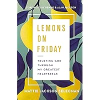 Lemons on Friday: Trusting God Through My Greatest Heartbreak