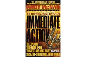 Immediate Action: The Explosive True Story of the Toughest-and Most Highly Secretive-Strike Force in the World
