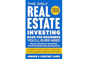 The Only Real Estate Investing Book For Beginners You'll Ever Need: Close Your First Deal in 7 Simple Steps Even If You're Br
