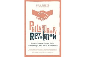 Philanthropy Revolution: How to Inspire Donors, Build Relationships and Make a Difference