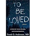 To Be Loved: A Story of Truth, Trauma, and Transformation