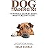 Dog Training 101: The Essential Guide to Raising A Happy Dog With Love. Train The Perfect Dog Through House Training, Basic Commands, Crate Training and Dog Obedience. (Dog Books Book 4)