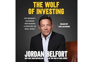 The Wolf of Investing: My Insider's Playbook for Making a Fortune on Wall Street
