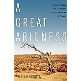 A Great Aridness: Climate Change and the Future of the American Southwest