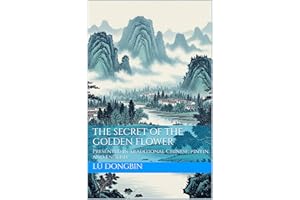The secret of the Golden Flower: Presented in traditional Chinese; pinyin; and English