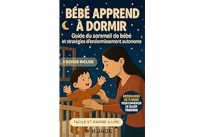 Bébé apprend à dormir : Guide du sommeil pour bébé : Stratégies de sleep training pour des nuits paisibles (French Edition)