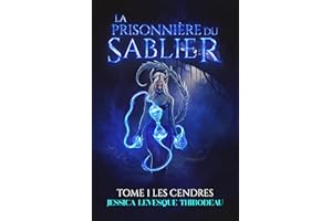 La Prisonnière du Sablier: Les Cendres - Tome 1 (French Edition)