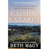 Raising Lazarus: Hope, Justice, and the Future of America's Overdose Crisis